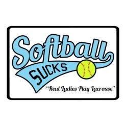 Lacrosse Unlimited Softball Sucks Sign